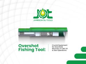 Overshot Fishing Tool: Crucial Equipment for Downhole Recovery in UAE Oil & Gas Operations