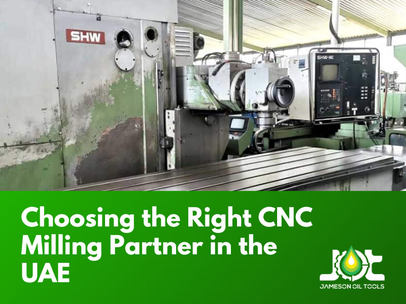 CNC Milling Services in UAE: Precision Manufacturing for Oilfield Equipment