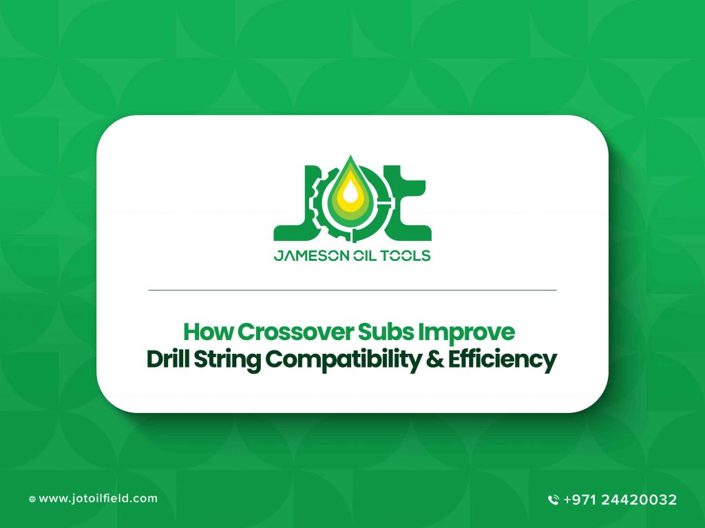 How Crossover Subs Improve Drill String Compatibility and Efficiency