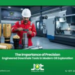 The Importance of Precision-Engineered Downhole Tools in Modern Oil Exploration
