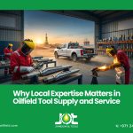 Why Local Expertise Matters in Oilfield Tool Supply and Service